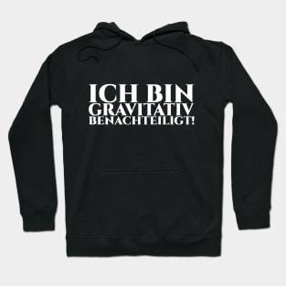 ICH BIN GRAVITATIV BENACHTEILIGT - weiße Schrift Hoodie